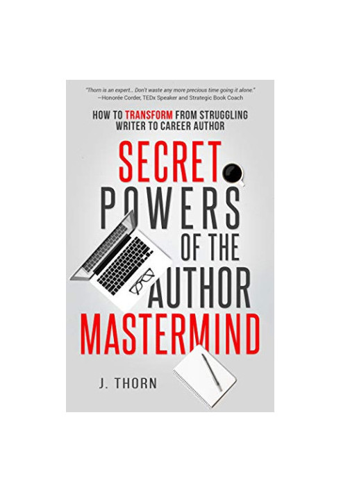 Secret Powers of the Author Mastermind: How to Transform from Struggling Writer to Career Author