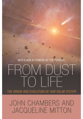 From Dust to Life: The Origin and Evolution of Our Solar System
