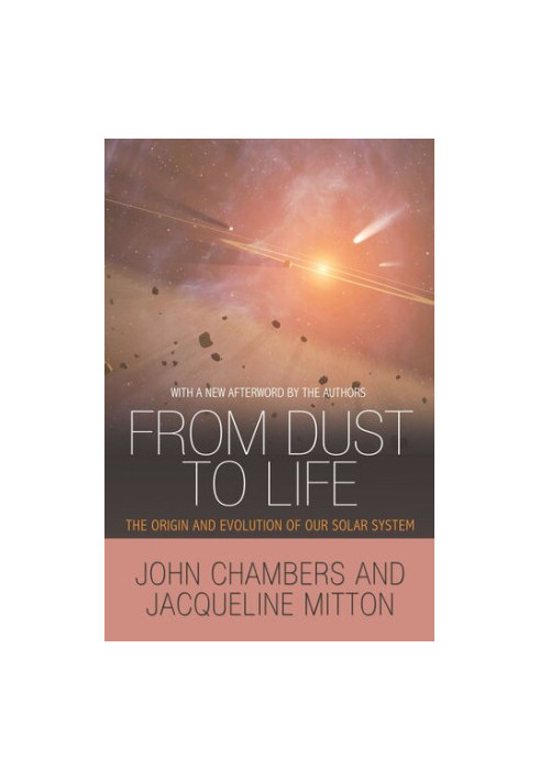 From Dust to Life: The Origin and Evolution of Our Solar System