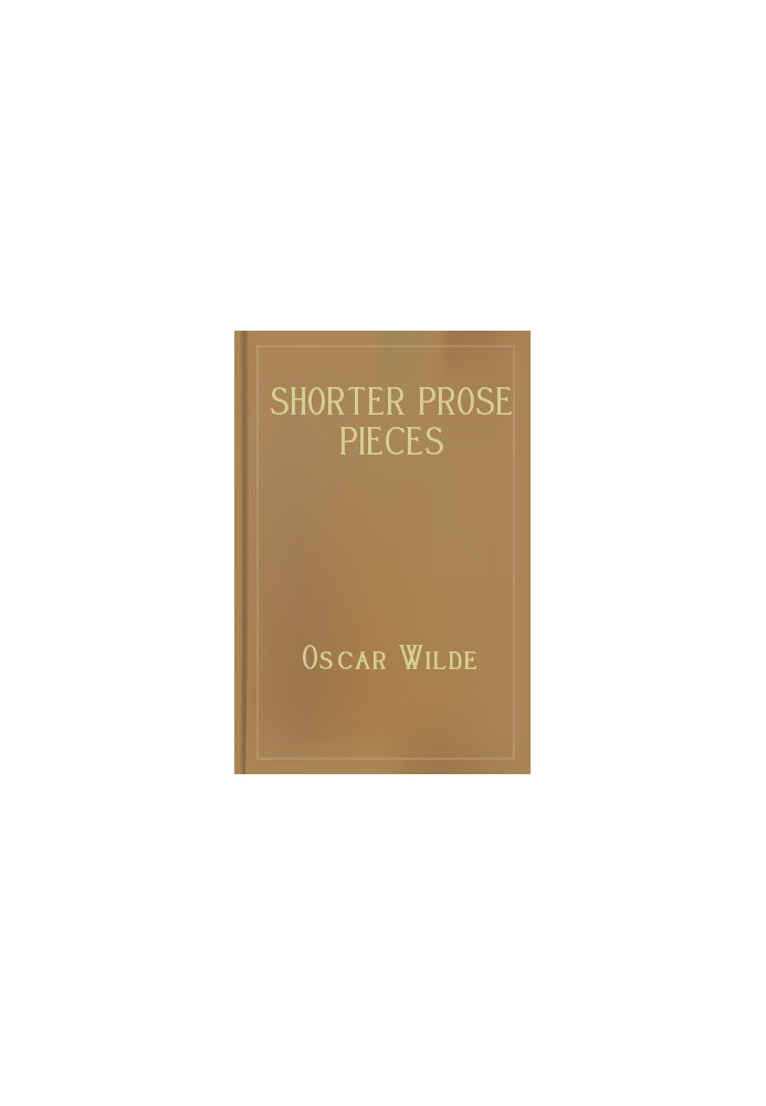 Shorter Prose Pieces
