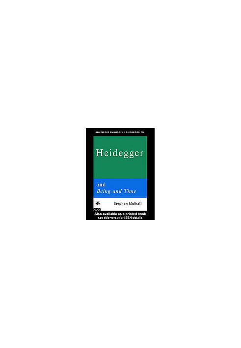 Routledge Philosophy GuideBook to Heidegger and Being and