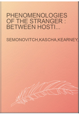 Phenomenologies of the stranger : between hostility and hospitality