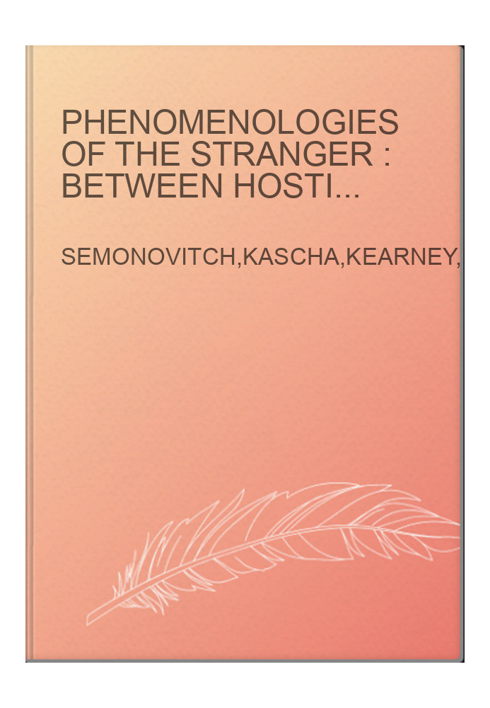 Phenomenologies of the stranger : between hostility and hospitality