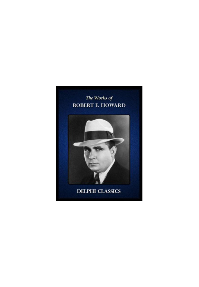The Works of Robert E Howard