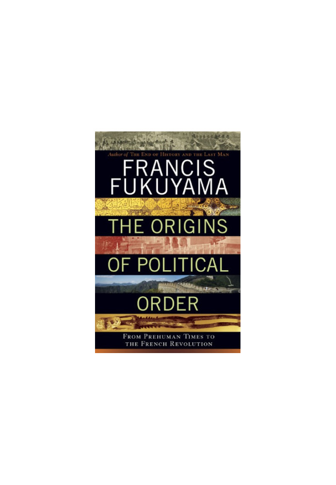 The Origins of Political Order: From Prehuman Times to the French Revolution