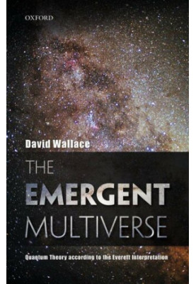 The Emergent Multiverse: Quantum Theory According To The Everett Interpretation