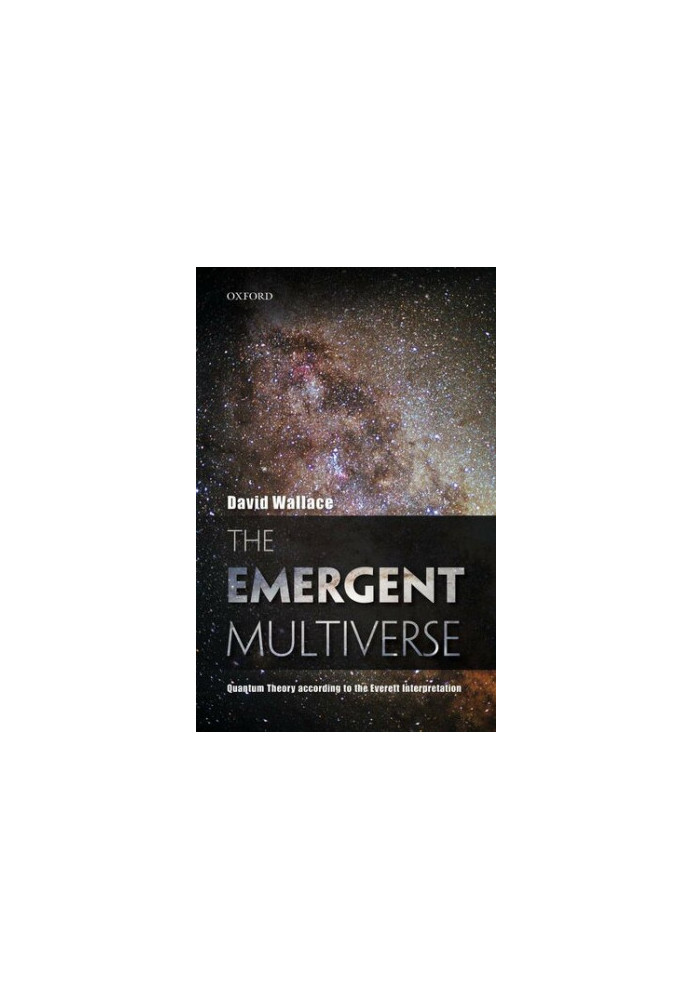 The Emergent Multiverse: Quantum Theory According To The Everett Interpretation