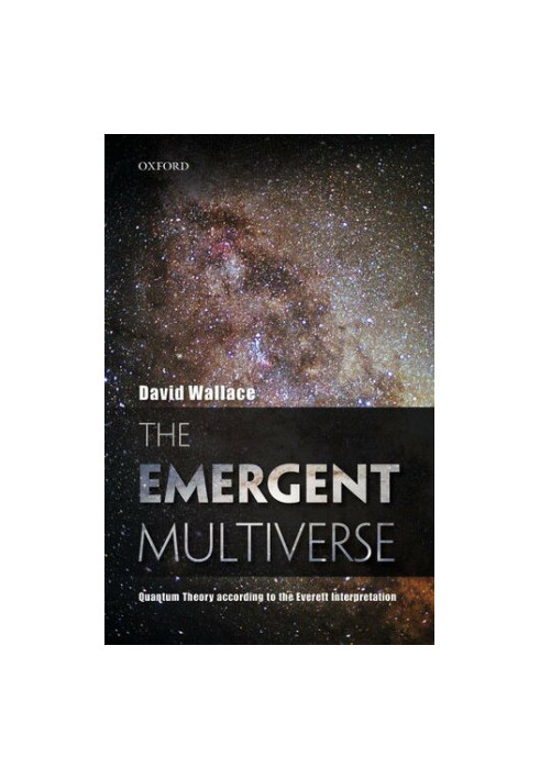 The Emergent Multiverse: Quantum Theory According To The Everett Interpretation