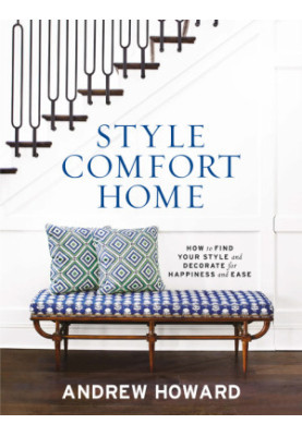 Style Comfort Home: How to Find Your Style and Decorate for Happiness and Ease