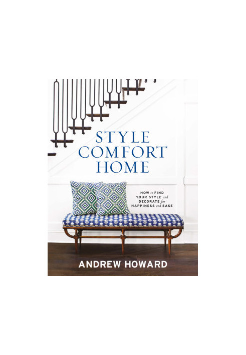 Style Comfort Home: How to Find Your Style and Decorate for Happiness and Ease