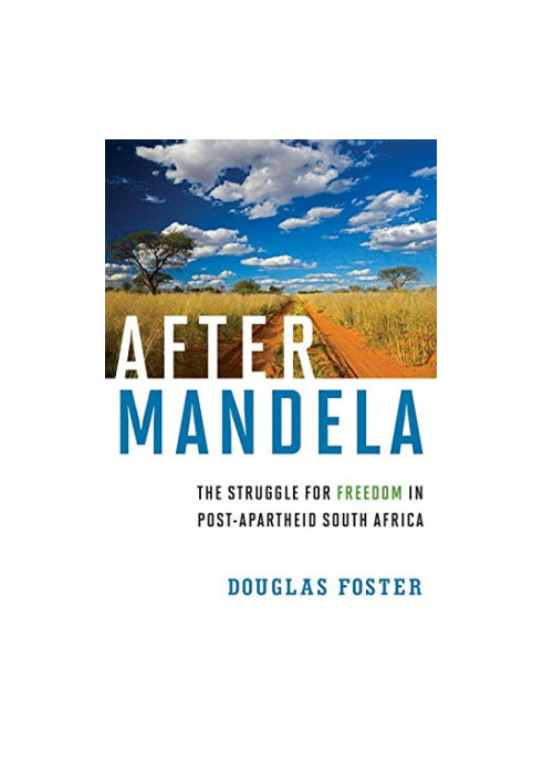 After Mandela : the struggle for freedom in post-apartheid South Africa
