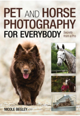 Pet and Horse Photography for Everybody : Secrets From a Pro