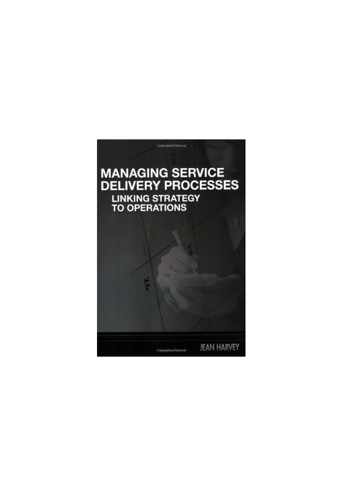 Managing service delivery processes : linking strategy to operations