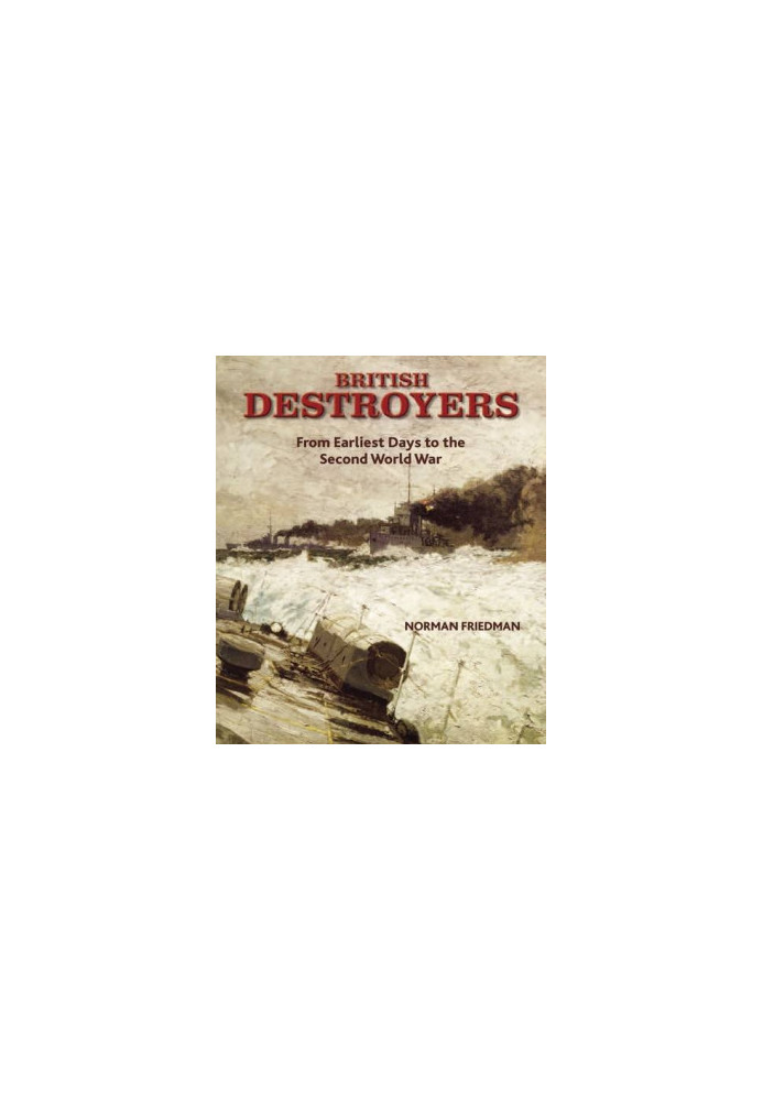 British destroyers : from earliest days to the Second World War
