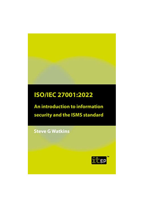 ISO/IEC 27001:2022: An Introduction to Information Security and the ISMS Standard
