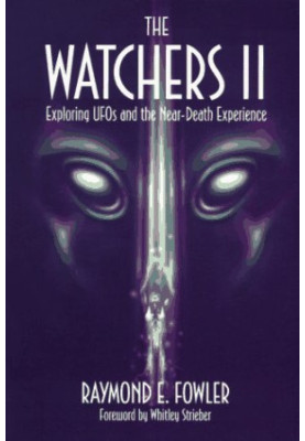 The Watchers 2: Exploring UFOs & the Near-death Experience [abridged-transcripts only]
