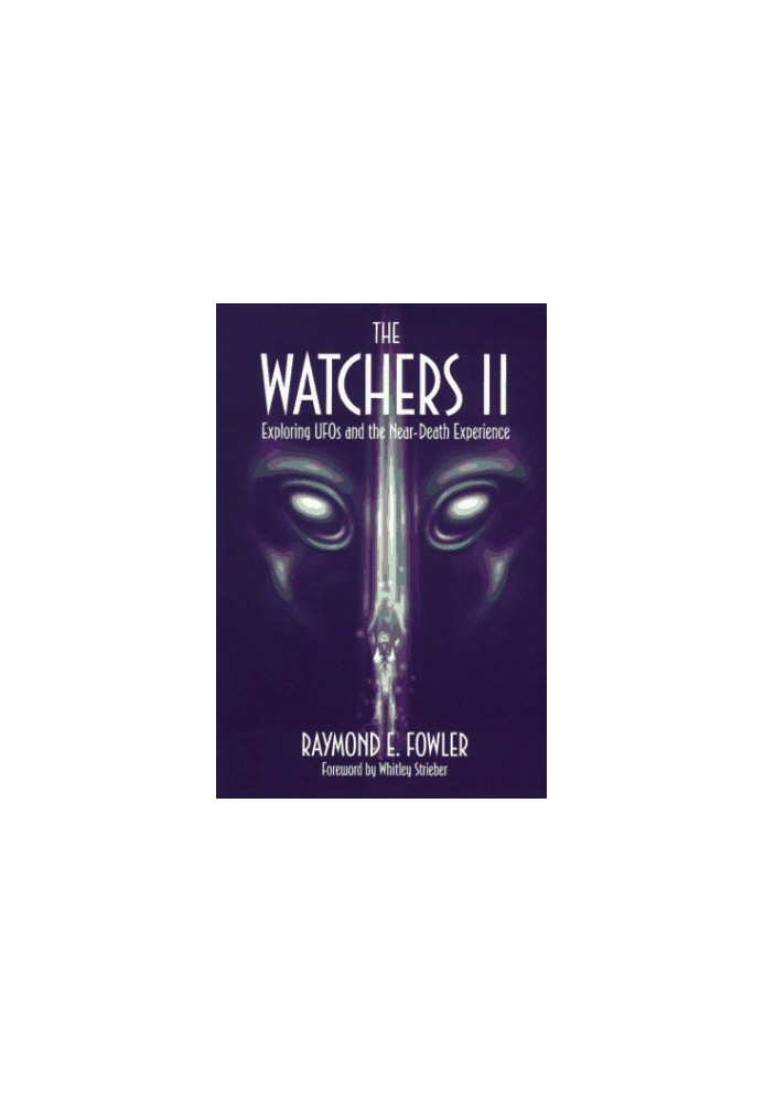 The Watchers 2: Exploring UFOs & the Near-death Experience [abridged-transcripts only]