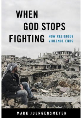When God Stops Fighting: How Religious Violence Ends