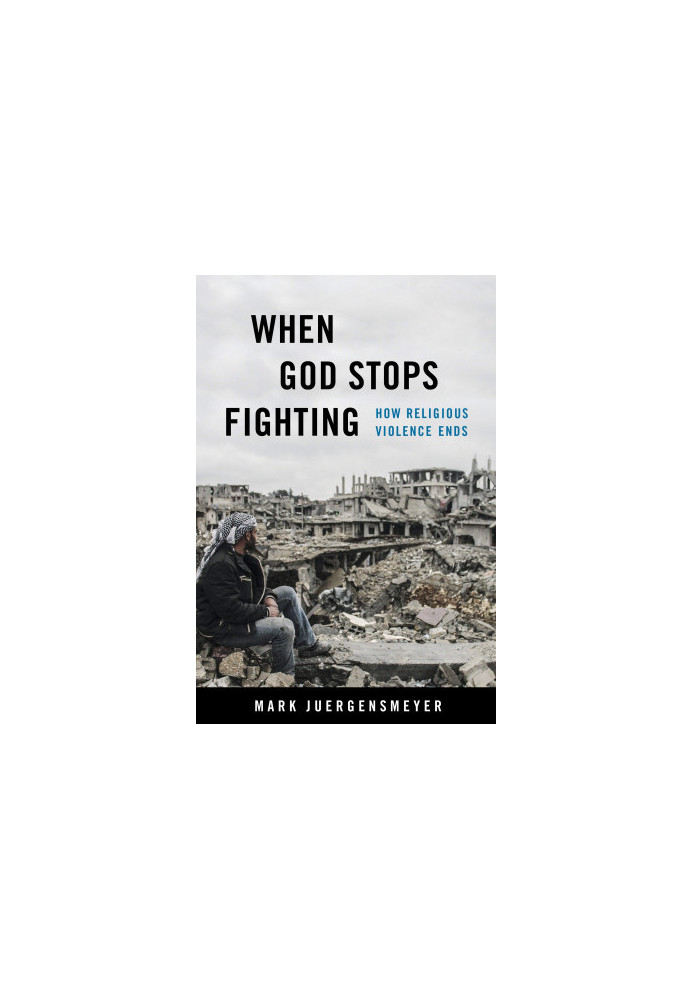 When God Stops Fighting: How Religious Violence Ends
