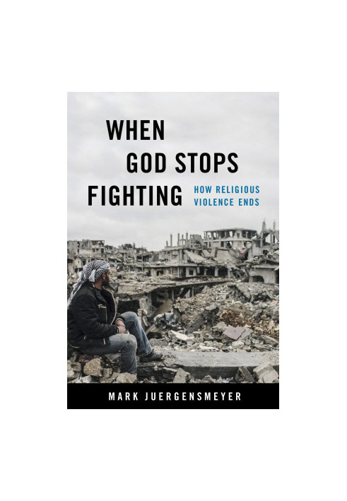 When God Stops Fighting: How Religious Violence Ends