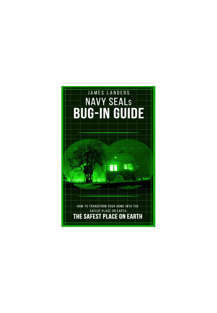 NAVY SEALs BUG IN GUIDE: How to Transform Your Home into the Safest Place on Earth