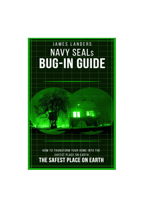NAVY SEALs BUG IN GUIDE: How to Transform Your Home into the Safest Place on Earth