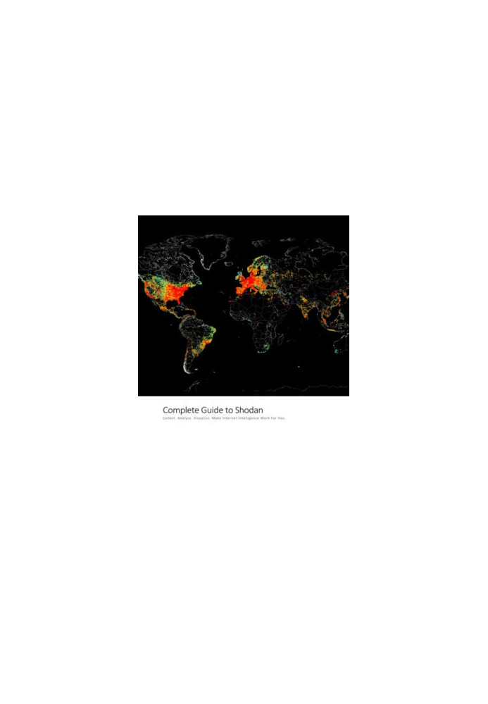 The Complete Guide to Shodan: Collect. Analyze. Visualize. Make Internet Intelligence Work For You