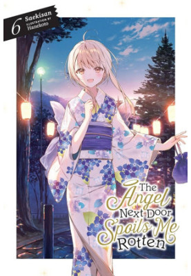 The Angel Next Door Spoils Me Rotten, Vol. 6 (light novel) (The Angel Next Door Spoils Me Rotten, 6)