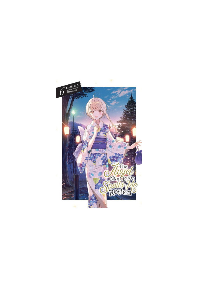 The Angel Next Door Spoils Me Rotten, Vol. 6 (light novel) (The Angel Next Door Spoils Me Rotten, 6)
