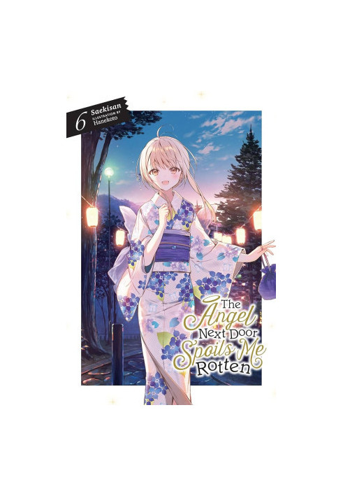 The Angel Next Door Spoils Me Rotten, Vol. 6 (light novel) (The Angel Next Door Spoils Me Rotten, 6)