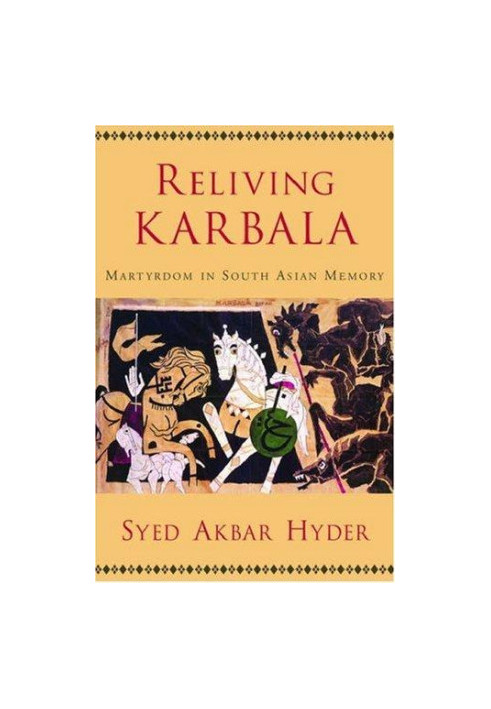 Reliving Karbala: Martyrdom in South Asian Memory