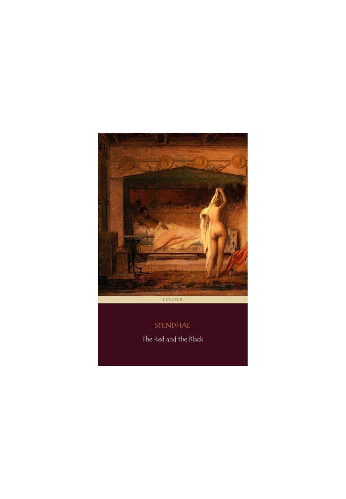 The Red and the Black - Translated by C.K. Scott Moncrieff