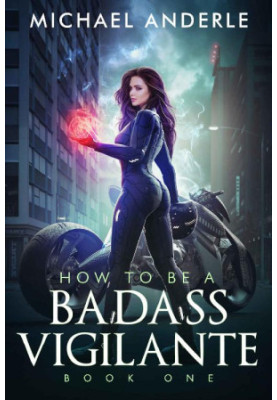 How To Be A Badass Vigilante - Book One