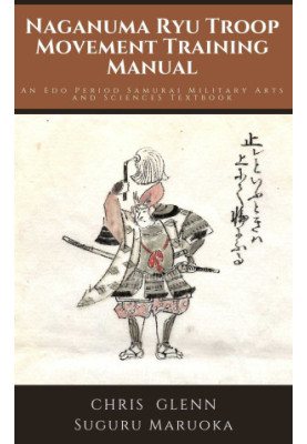 Naganuma Ryu Troop Movement Training Manual: An Edo Period Samurai Military Arts and Sciences