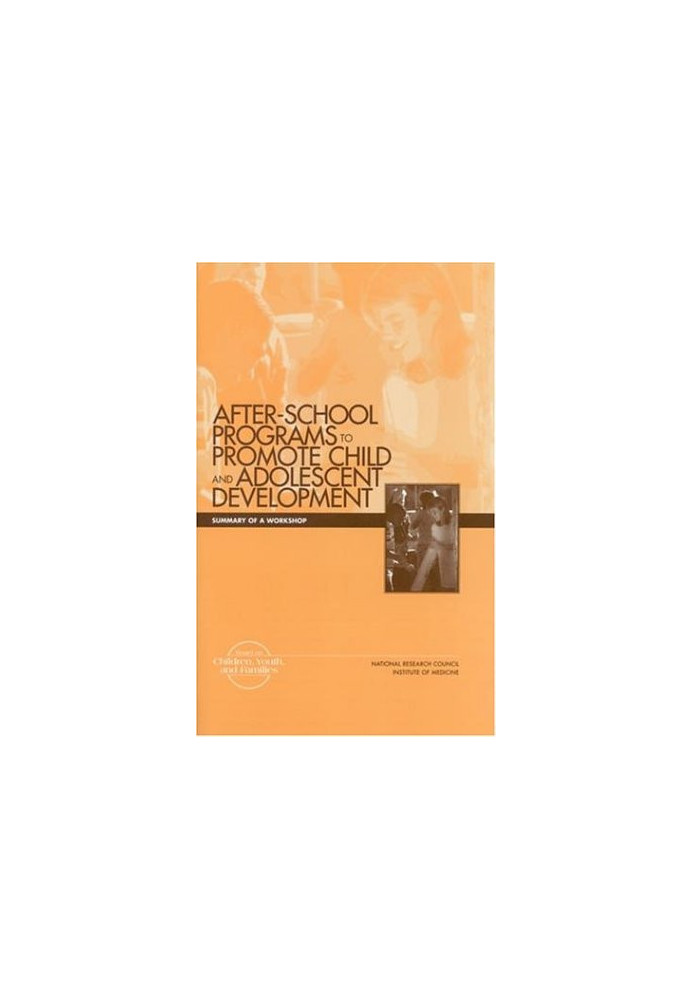 After School Programs to Promote Child Adolescent Development: Summary of a Workshop