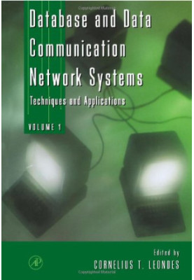 Database and Data Communication Network Systems, Three-Volume Set: Techniques and Applications