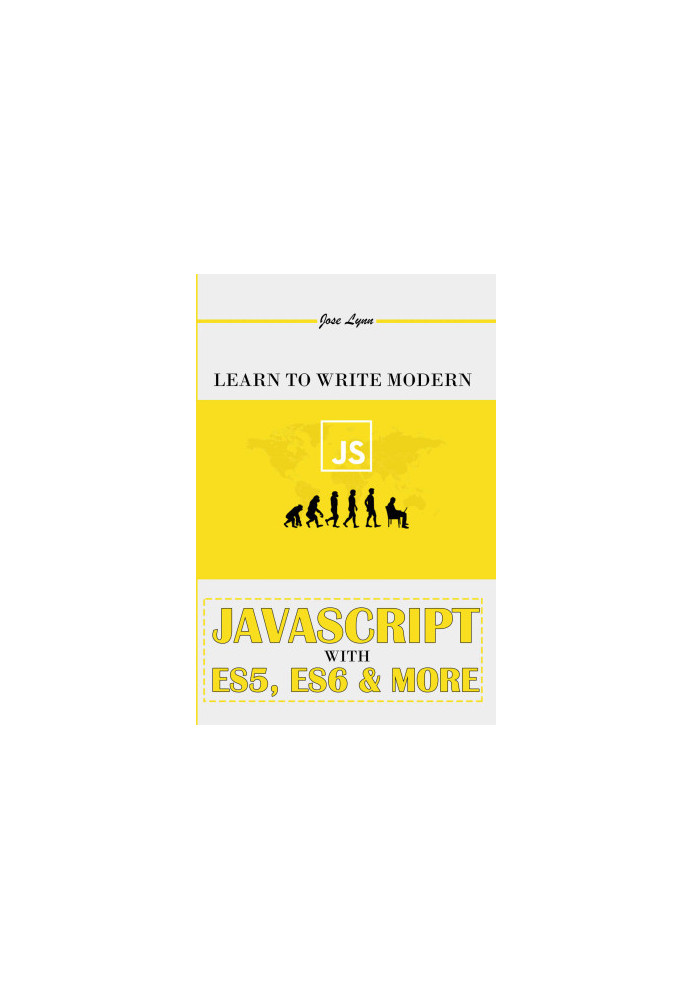 Learn To Write Modern JavaScript With ES5, ES6 & More