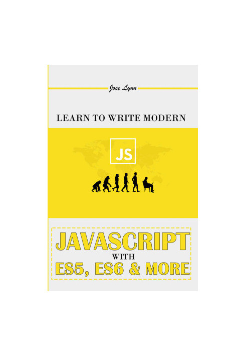 Learn To Write Modern JavaScript With ES5, ES6 & More