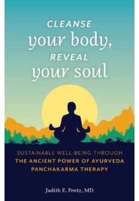 Cleanse Your Body, Reveal Your Soul: Sustainable Well-Being Through the Ancient Power of Ayurveda Panchakarma Therapy