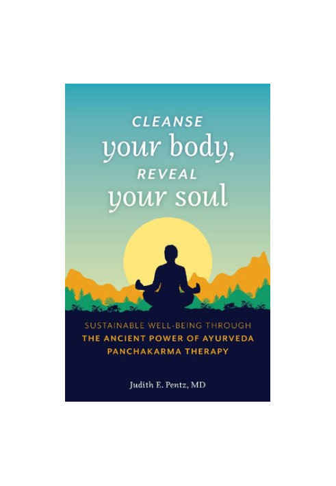 Cleanse Your Body, Reveal Your Soul: Sustainable Well-Being Through the Ancient Power of Ayurveda Panchakarma Therapy