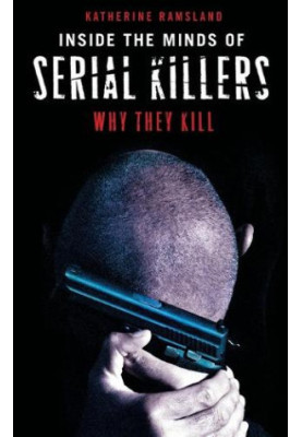 Inside the Minds of Serial Killers: Why They Kill
