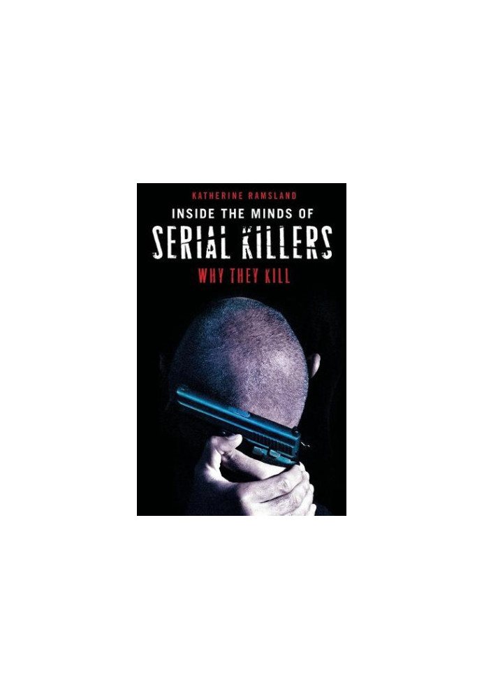 Inside the Minds of Serial Killers: Why They Kill