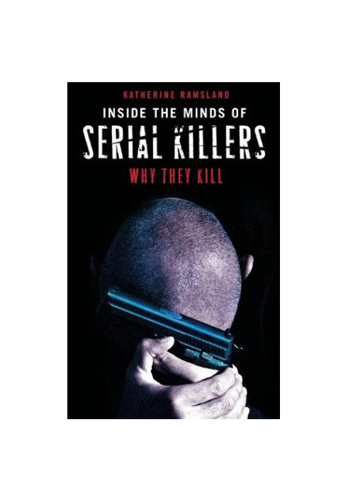 Inside the Minds of Serial Killers: Why They Kill
