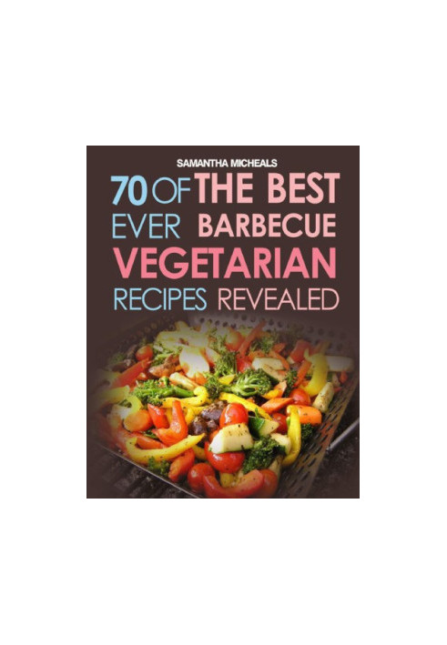 BBQ Recipe Book: 70 Of The Best Ever Healthy Barbecue Recipes...Revealed!
