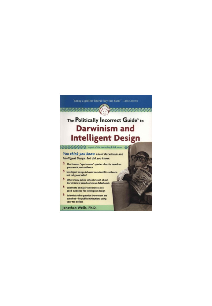 The Politically Incorrect Guide to Darwinism and Intelligent Design