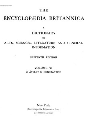 Encyclopedia Britannica - A dictionary of arts, sciences, literature and general information 11 ed. in 29 v. Volume 06 Chatel
