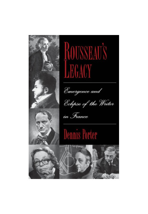 Rousseau's legacy: Emergence and eclipse of the writer in France