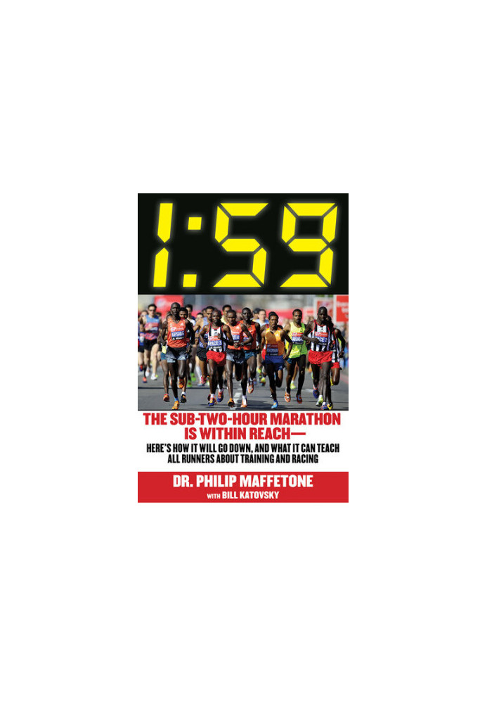 1:59: The Sub-Two-Hour Marathon Is Within Reach—Here's How It Will Go Down, and What It Can Teach All Runners about Training 