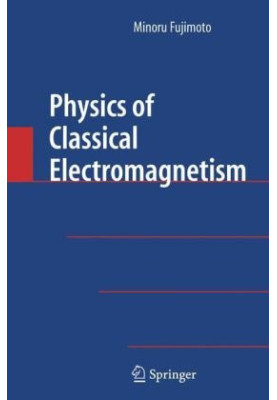 Physics of Classical Electromagnetism
