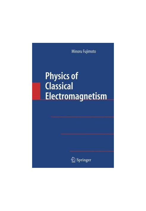 Physics of Classical Electromagnetism